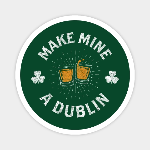 Make Mine a Dublin Magnet by SchaubDesign